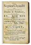 CHEMISTRY  BOYLE, ROBERT. The Sceptical Chymist. 1680 [i. e., 1679]. Title imperfect. With 1965 facsimile of the 1661 original editIon.